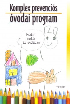 Balzsn Szcs Judit   (Szerk.) - Porkolbn Balogh Katalin   (Szerk.) - Szaitzn Gregorits Anna   (Szerk.) - Komplex prevencis vodai program