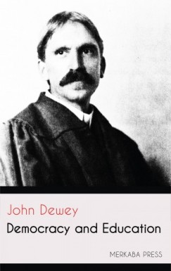 John Dewey - Democracy and Education