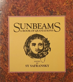 Sy Safransky (Szerk.) - Sunbeams - A Book of Quotations
