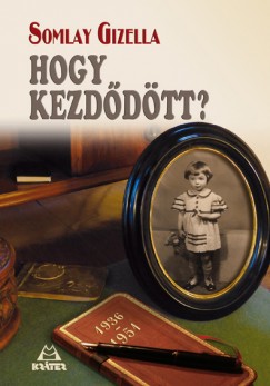 Somlay Gizella - Hogy kezd�d�tt?