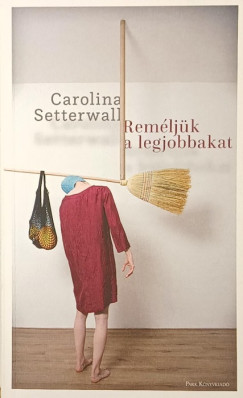 Carolina Setterwall - Rem�lj�k a legjobbakat