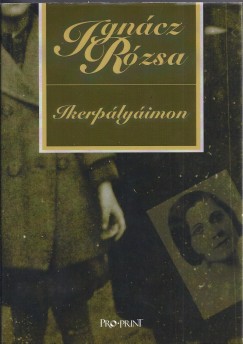 Ignácz Rózsa - Ikerpályáimon