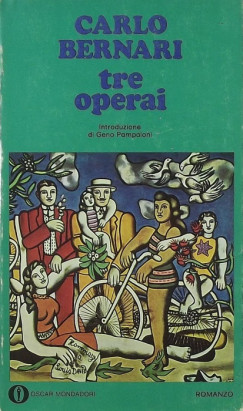 Carlo Bernari - Tre operai