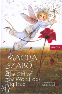 Szabó Magda - The Gift of the Wondrous Fig Tree