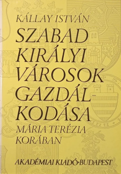 Kállay István - Szabad királyi városok gazdálkodása