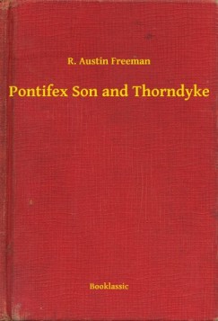 R. Austin Freeman - Pontifex Son and Thorndyke