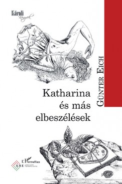 Günter Eich - Katharina és más elbeszélések