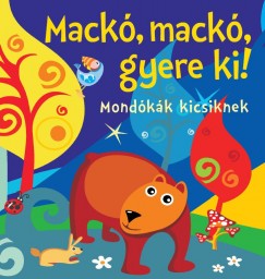 Bogos Katalin   (Szerk.) - Mack, mack, gyere ki!