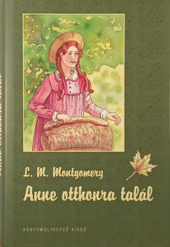 Lucy Maud Montgomery - Anne otthonra talál