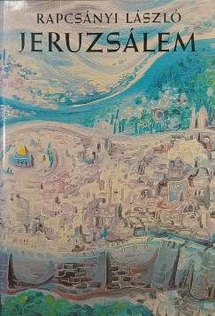 Rapcs�nyi L�szl� - Jeruzs�lem
