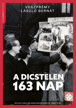 Veszprémy László Bernát - A dicstelen 163 nap