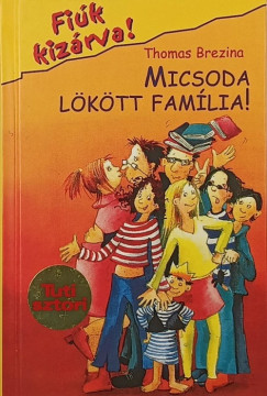 Thomas Brezina - Micsoda l�k�tt fam�lia!