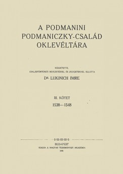 Dr. Lukinich Imre - A podmanini Podmaniczky-csald oklevltra III. 1538-1548