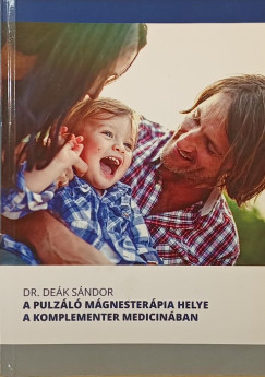 Dr. Deák Sándor - A pulzáló mágnesterápia helye a komplementer medicinában