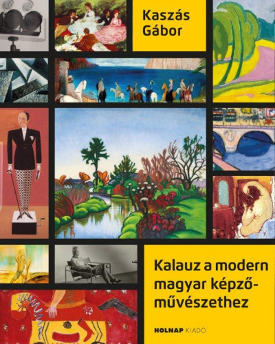 Kaszás Gábor - Kalauz a modern magyar képzõmûvészethez
