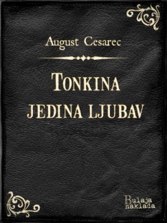 August Cesarec - Tonkina jedina ljubav