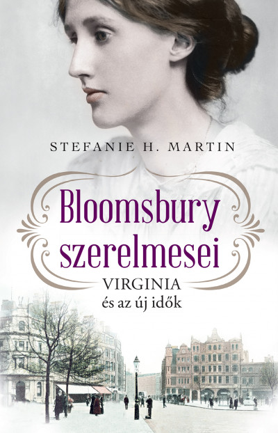 Stefanie H. Martin - Bloomsbury szerelmesei - Virginia és az új idõk