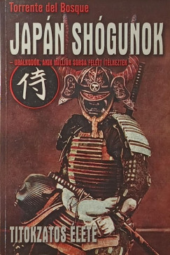 Torrente Del Bosque - Jap�n sh�gunok titokzatos �lete