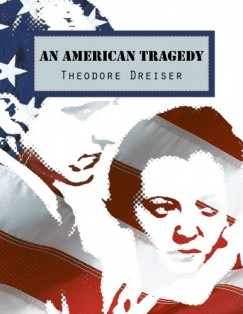 Theodore Dreiser - An American Tragedy