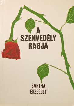 Bartha Erzs�bet - A szenved�ly rabja (emigr�ns kiad�s)
