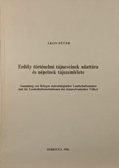 Áron Péter - Erdély történelmi tájneveinek adattára és népeinek tájszemlélete