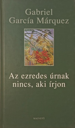 Gabriel García Márquez - Az ezredes úrnak nincs, aki írjon