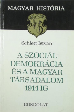 Schlett Istvn - A szocildemokrcia s a magyar trsadalom 1914-ig