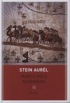 Stein Aurél - Marco Polo nyomában