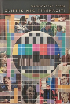 Obersovszky P�ter - �lj�tek meg T�v�macit!
