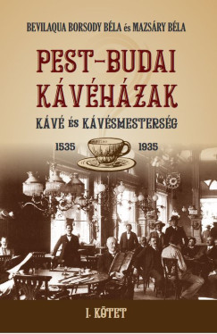 Bevilaqua Borsody B�la - Mazs�ry B�la - PEST-BUDAI K�V�H�ZAK I. k�tet