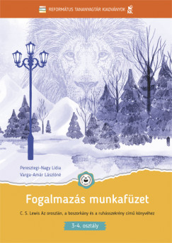 Peresztegi-Nagy Ldia - Varga-Amr Lszln - Pompor Zoltn   (Szerk.) - Fogalmazs munkafzet (Narnia 2.)
