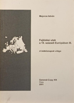 Majoros Istvn - Fejldsi utak a 19. szzadi Eurpban III.