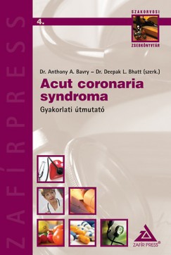 Dr. Anthony A. Bavry   (Szerk.) - Dr. Bhatt L. Deepak   (Szerk.) - Acut coronaria syndroma