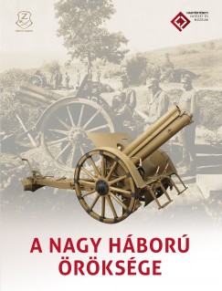 Dr. Sallay Gergely (Szerk.) - A Nagy Háború öröksége
