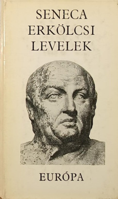 Lucius Annaeus Seneca - Erkölcsi levelek