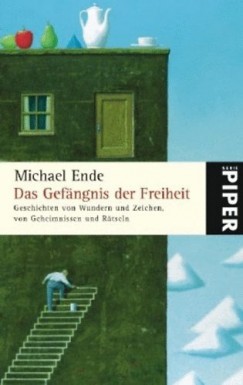Michael Ende - Das Gefangnis der Freiheit