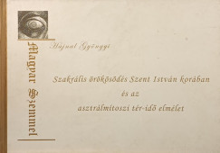 Hajnal Gyöngyi - Szakrális örökösödés Szent István korában és az asztrálmítoszi tér-idő elmélet