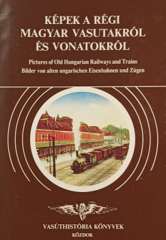 Kpek a rgi magyar vasutakrl s vonatokrl