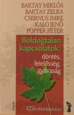 Baktay Mikl�s - Baktay Zelka - Dr. Csernus Imre - Kalo Jen� - Popper P�ter - Boldogtalan kapcsolatok