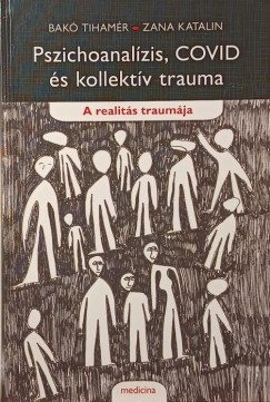 Dr. Bak Tihamr - Zana Katalin - Pszichoanalzis, COVID s kollektv trauma