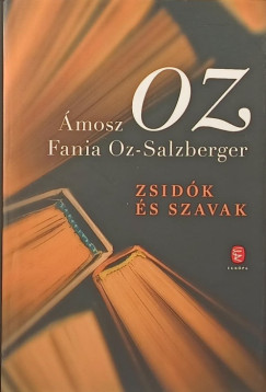 Ámosz Oz - Fania Oz-Salzberger - Zsidók és szavak