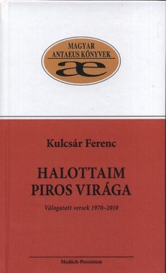 Kulcsr Ferenc - Halottaim piros virga - Vlogatott versek 1970-2010