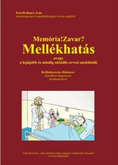 Prof.Dr. Bonvy Ivn - Memria! Zavar? Mellkhats, avagy a legjabb s mindig aktulis orvosi anekdotk