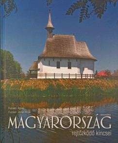 Fucskár József Attila - Fucskár Ágnes - Magyarország rejtőzködő kincsei