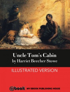 Harriet Elizabeth Beecher Stowe - Uncle Tom's Cabin
