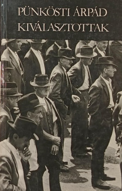 Pünkösti Árpád - Kiválasztottak