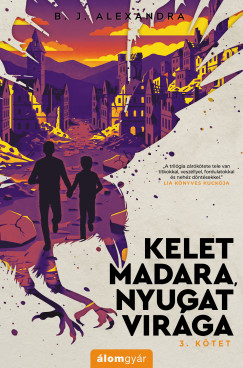 B. J. Alexandra - Kelet madara, nyugat vir�ga 3.