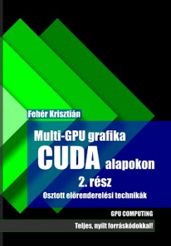 Fehér Krisztián - Multi-GPU grafika CUDA alapkon 2.rész