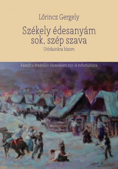 L�rincz Gergely - Sz�kely �desany�m sok, sz�p szava