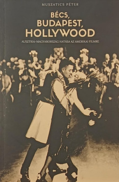 Muszatics Péter - Bécs, Budapest, Hollywood (dedikált)